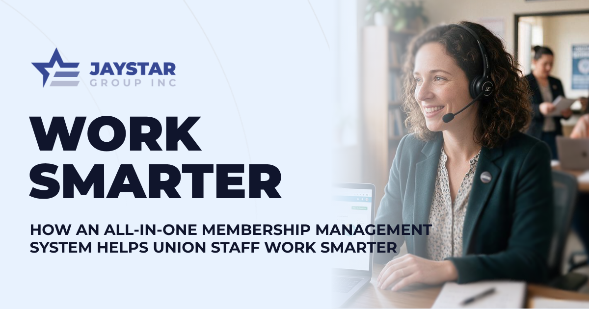 Work Smarter with All-in-One Union Membership Management – JayStar All-in-one membership management system helping union staff work smarter with JayStar